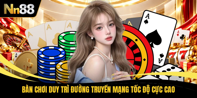 Bàn chơi duy trì đường truyền mạng tốc độ cực cao