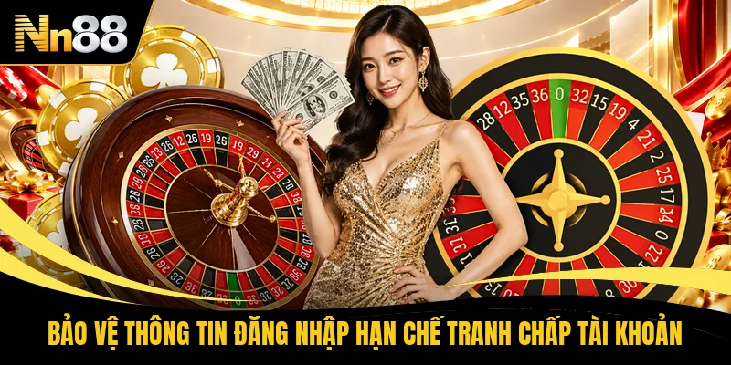 Bảo vệ thông tin đăng nhập hạn chế tranh chấp tài khoản