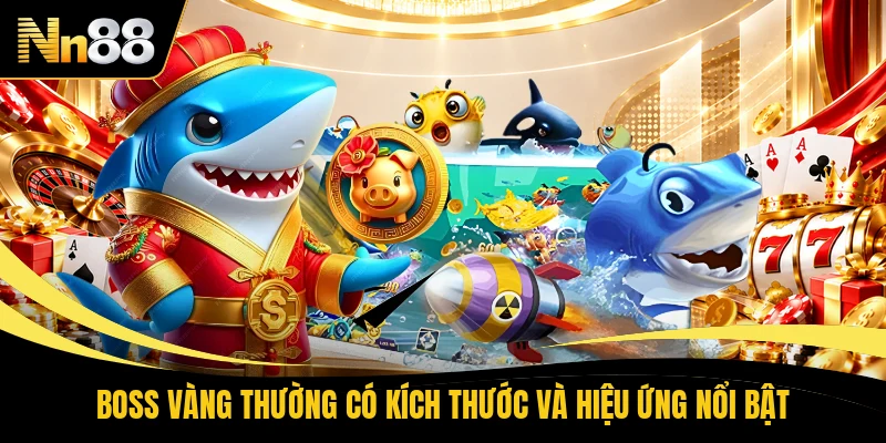 Boss vàng thường có kích thước và hiệu ứng nổi bật