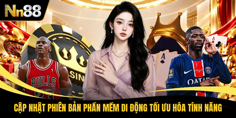 Cập nhật phiên bản phần mềm di động tối ưu hóa tính năng