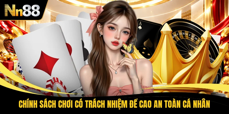 Chính sách chơi có trách nhiệm đề cao an toàn cá nhân