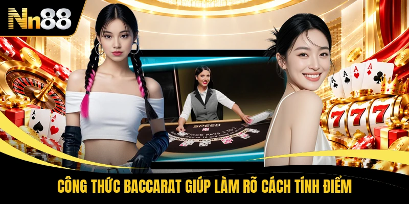 Công thức baccarat giúp làm rõ cách tính điểm