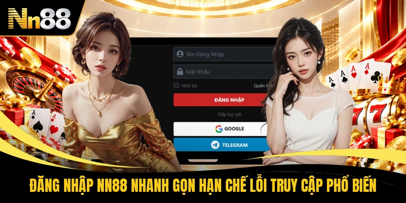 Đăng Nhập NN88 Nhanh Gọn Hạn Chế Lỗi Truy Cập Phổ Biến