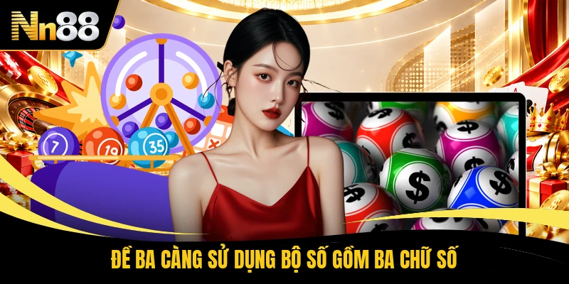 Đề ba càng sử dụng bộ số gồm ba chữ số