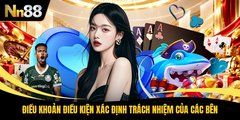 Điều khoản điều kiện xác định trách nhiệm của các bên