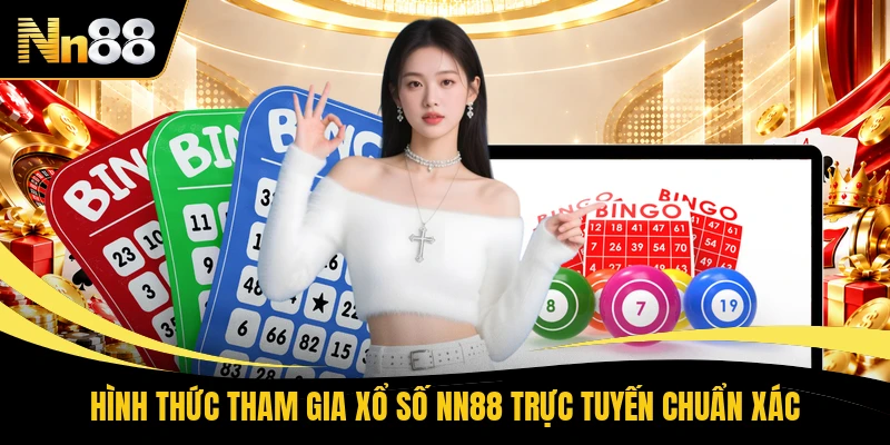 Hình thức tham gia xổ số NN88 trực tuyến chuẩn xác