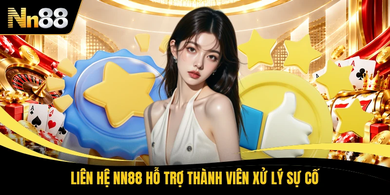 Liên hệ NN88 hỗ trợ thành viên xử lý sự cố