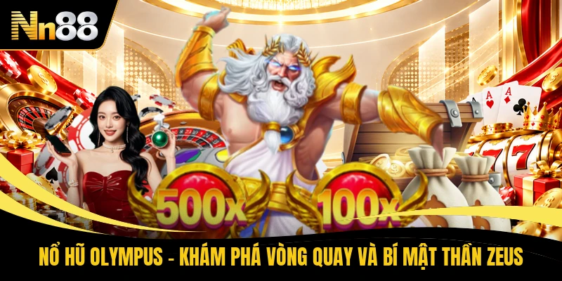 Nổ Hũ Olympus - Khám Phá Vòng Quay Và Bí Mật Thần Zeus