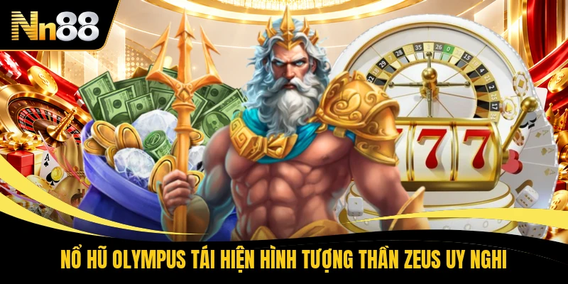 Nổ hũ Olympus tái hiện hình tượng thần Zeus uy nghi