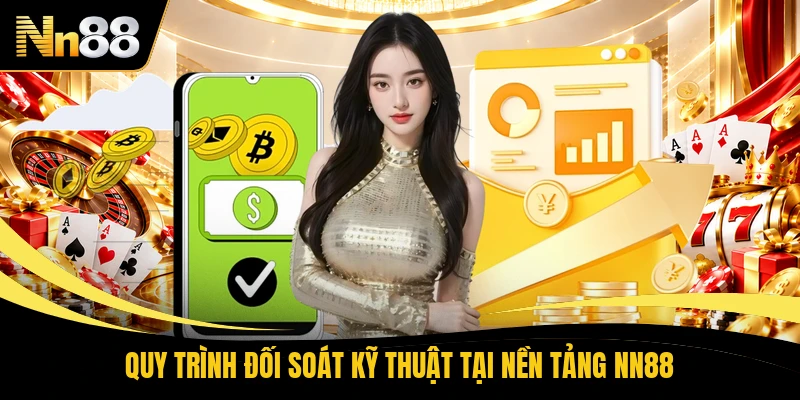 Quy trình đối soát kỹ thuật tại nền tảng NN88