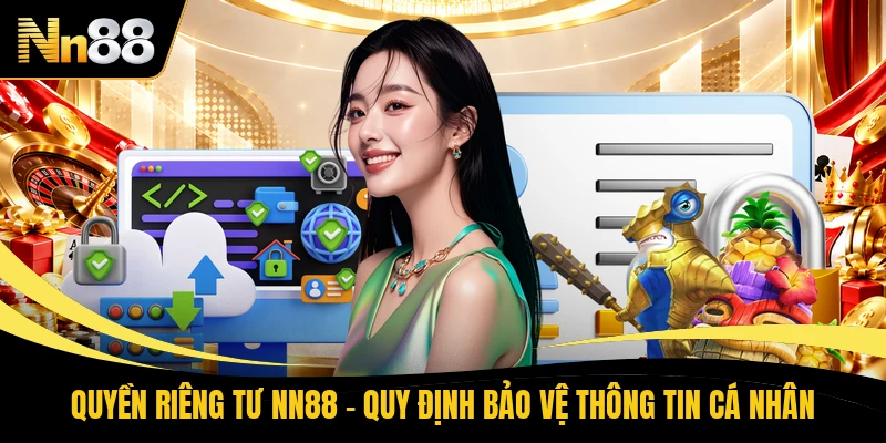 Quyền riêng tư NN88 bảo vệ thông tin cá nhân
