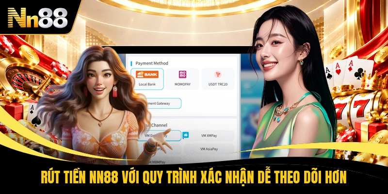 Rút Tiền NN88 Với Quy Trình Xác Nhận Dễ Theo Dõi Hơn