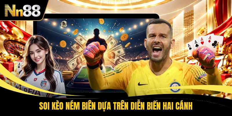 Soi kèo ném biên dựa trên diễn biến hai cánh
