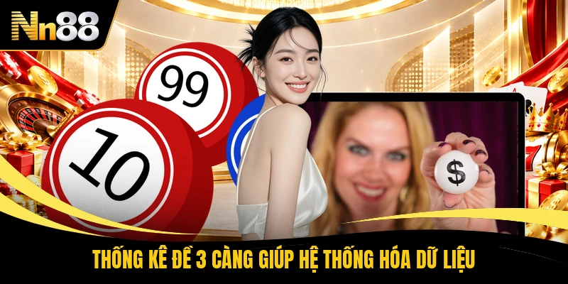 Thống kê đề 3 càng giúp hệ thống hóa dữ liệu