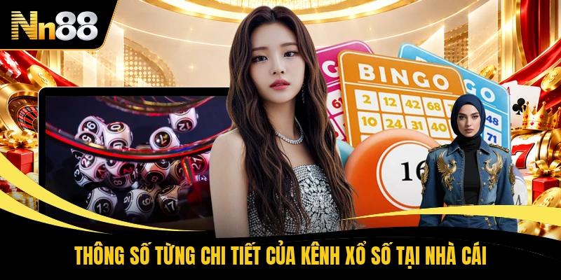 Thông số từng chi tiết của kênh xổ số tại nhà cái