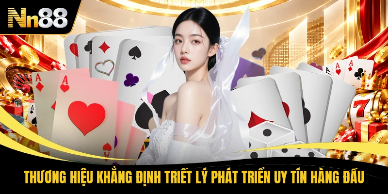 Thương hiệu khẳng định triết lý phát triển uy tín hàng đầu