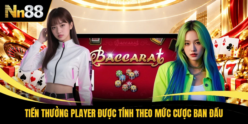 Tiền thưởng Player được tính theo mức cược ban đầu