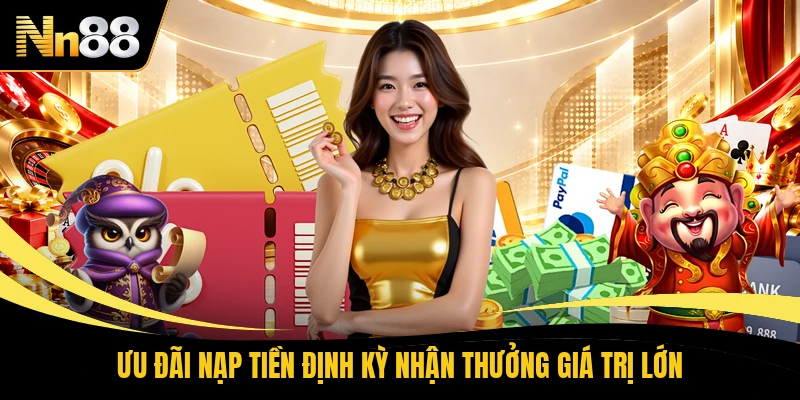 Ưu đãi nạp tiền định kỳ nhận thưởng giá trị lớn
