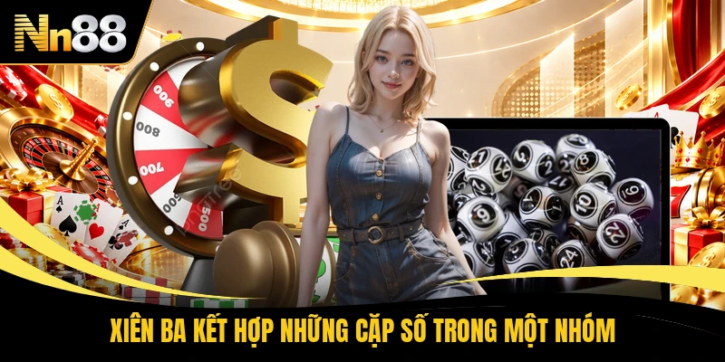 Xiên ba kết hợp những cặp số trong một nhóm