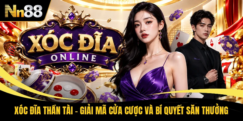 Xóc Đĩa Thần Tài - Giải Mã Cửa Cược Và Bí Quyết Săn Thưởng
